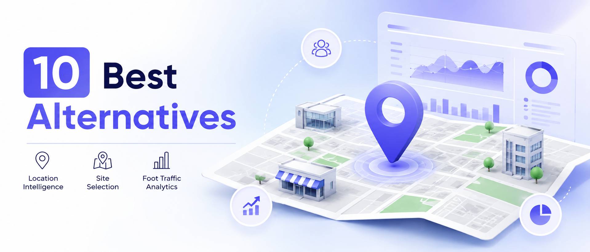 10 Best Placer.ai Alternatives in 2026 for Location Intelligence, Site Selection &amp; Foot Traffic Analytics